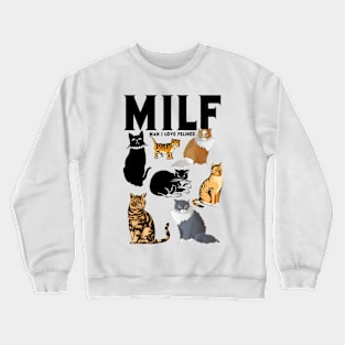 MILF Man I Love Felines Cat Pet Crewneck Sweatshirt